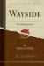 Wayside : The Waking Dream (Classic Reprint)