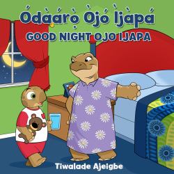 Odaaro Ojo Ijapa : Goodnight Ojo Ijapa