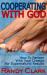 Cooperating with God : How to Partner with Your Creator for Supernatural Results
