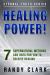 Healing Power! : 7 Supernatural Methods God Uses for You to Receive Healing