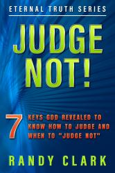 Judge Not! : 7 Keys God Revealed to Know How to Judge