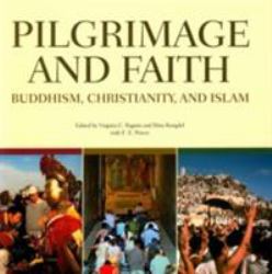 Pilgrimage and Faith : Buddhism, Christianity and Islam