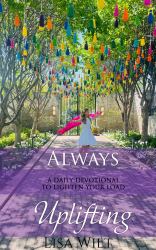 Always Uplifting : A Daily Devotional to Lighten Your Load