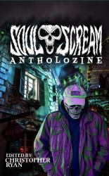 Soul Scream Antholozine Volume Three : Monstrous Hearts