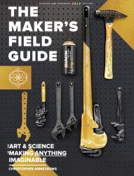 The Maker's Field Guide : Updated & Expanded GOLD Edition