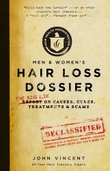 Hair Loss Dossier : The Big Lie on Causes, Cures, Treatments and Scams