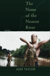 The Name of the Nearest River : Stories