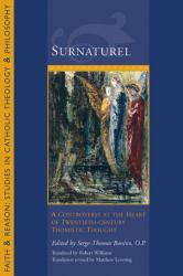 Surnatural : A Controversy at the Heart of Twentieth-Century Thomistic Thought