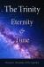 The Trinity : Eternity & Time