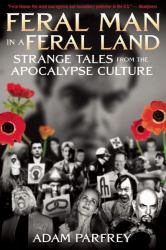 Feral Man in a Feral Land : Strange Tales from the Apocalypse Culture