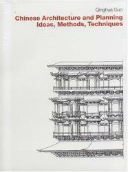 Chinese Architecture and Planning : Ideas, Methods, Techniques