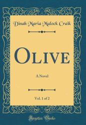 Olive, Vol. 1 Of 2 : A Novel (Classic Reprint)