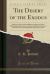 The Desert of the Exodus : Journeys on Foot in the Wilderness of the Forty Years Wanderings; Undertaken in Connexion with the Ordnance Survey of Sinai, and the Palestine Exploration Fund (Classic Reprint)