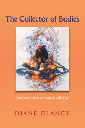 The Collector of Bodies : Concern for Syria and the Middle East