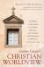 Jeanne Guyon's Christian Worldview : Her Biblical Commentaries on Galatians, Ephesians, and Colossians with Explanations and Reflections on the Interior Life