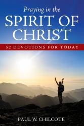 Praying in the Spirit of Christ : 52 Devotions for Today
