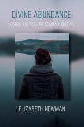 Divine Abundance : Leisure, the Basis of Academic Culture