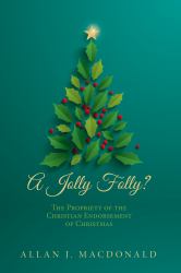 A Jolly Folly? : The Propriety of the Christian Endorsement of Christmas