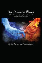 The Divorce Blues : Haiku Will Take You a Journey Through the Pain of Betrayal, Divorce and After...