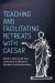 Teaching and Facilitating Retreats with Caesar : A Guide to Caesar Ate My Jesus: a Baby Boomer's Reflection on Spirituality in the American Empire