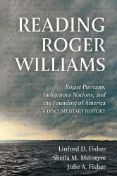 Reading Roger Williams : Rogue Puritans, Indigenous Nations, and the Founding of America--A DocumentaryHistory