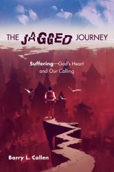 The Jagged Journey : Suffering--God's Heart and Our Calling