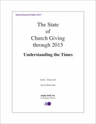 The State of Church Giving Through 2015 : Understanding the Times. Twenty-Seventh Edition 2017