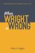 When Wright Is Wrong : A Reformed Baptist Critique of N. T. Wright's New Perspective on Paul