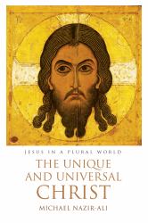 The Unique and Universal Christ : Jesus in a Plural World