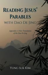 Reading Jesus' Parables with Dao de Jing : Appendix: a New Translation of the Dao de Jing