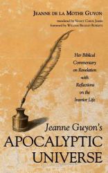 Jeanne Guyon's Apocalyptic Universe : Her Biblical Commentary on Revelation with Reflections on the Interior Life