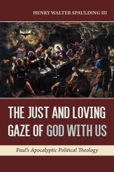 The Just and Loving Gaze of God with Us : Paul's Apocalyptic Political Theology