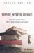 Prepare, Succeed, Advance, Second Edition : A Guidebook for Getting a PhD in Biblical Studies and Beyond