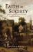 Faith in Society : 13 Profiles of Christians Adding Value to the Modern World