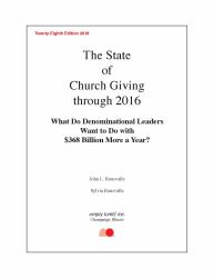 The State of Church Giving Through 2016 : What Do Denominational Leaders Want to Do with $368 Billion More a Year?