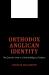 Orthodox Anglican Identity : The Quest for Unity in a Diverse Religious Tradition