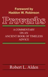 Proverbs : A Commentary on an Ancient Book of Timeless Advice