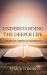 Understanding the Deeper Life : A Guide to Christian Experience