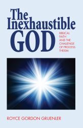 The Inexhaustible God : Biblical Faith and the Challenge of Process Theism