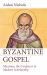 Byzantine Gospel : Maximus the Confessor in Modern Scholarship