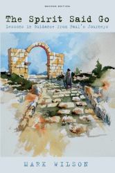 The Spirit Said Go, Second Edition : Lessons in Guidance from Paul's Journeys