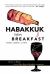 Habakkuk Before Breakfast : Liturgy, Lament, and Hope