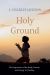 Holy Ground : The Importance of the Body, Posture, and Liturgy in Worship