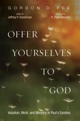 Offer Yourselves to God : Vocation, Work, and Ministry in Paul's Epistles