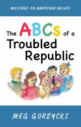 The ABCs of a Troubled Republic : Musings on American Values