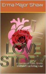 Love Story : A Journey of Faith, Grace, and God's Unfailing Love