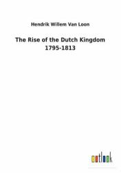 The Rise of the Dutch Kingdom 1795-1813