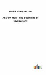 Ancient Man - the Beginning of Civilizations