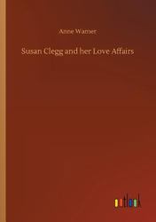 Susan Clegg and Her Love Affairs
