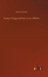 Susan Clegg and Her Love Affairs